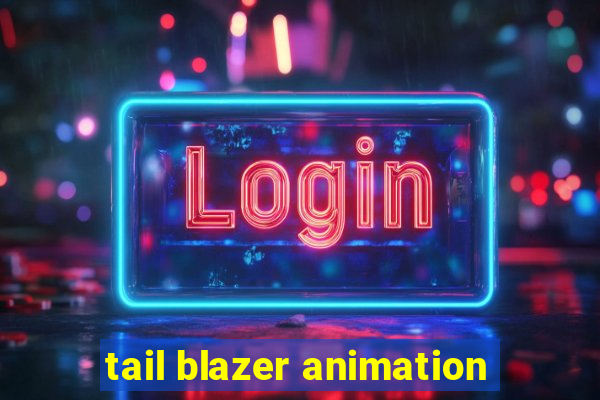 tail blazer animation